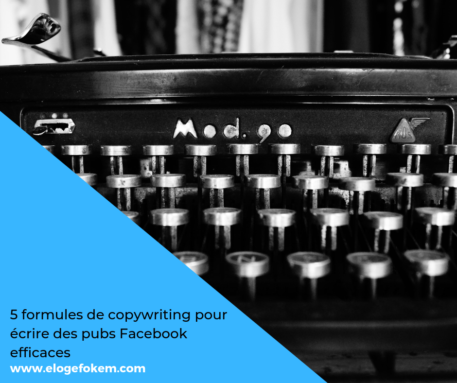 5 formules de copywriting pour écrire des pubs Facebook efficaces