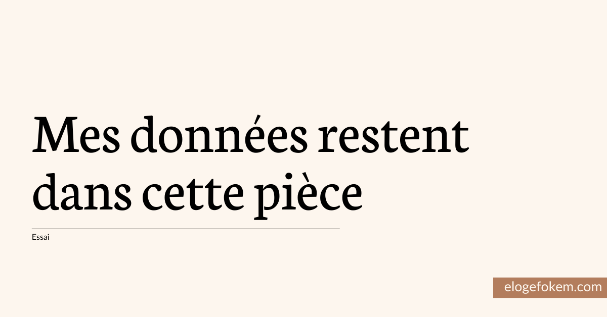 Mes données restent dans cette pièce
